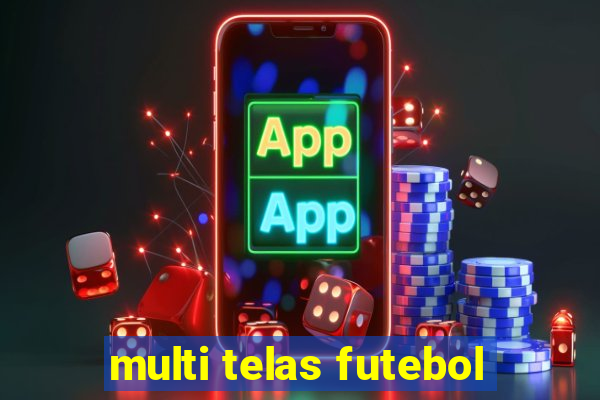 multi telas futebol